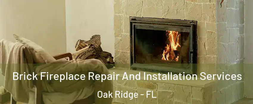  Brick Fireplace Repair And Installation Services Oak Ridge - FL