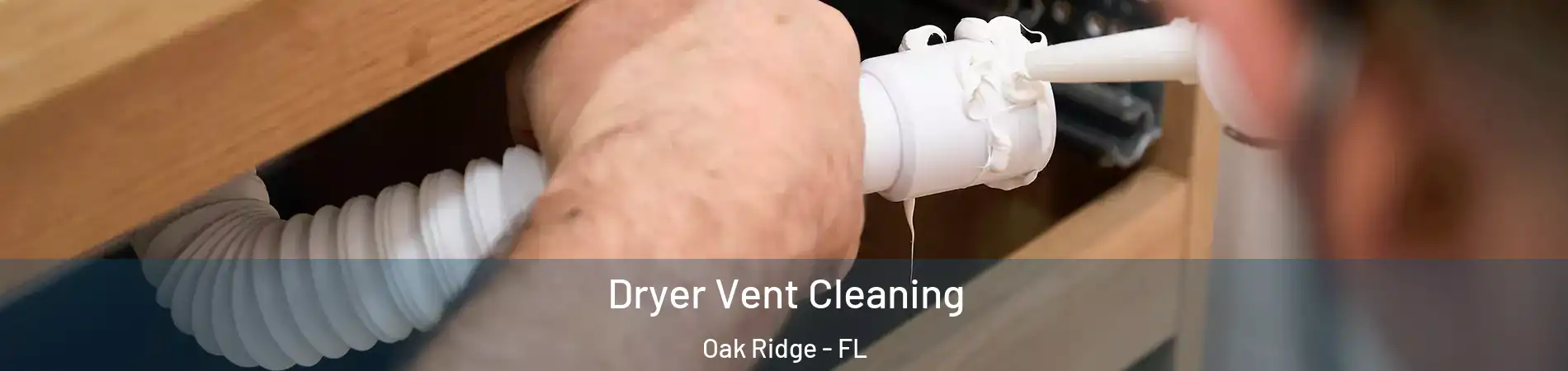  Dryer Vent Cleaning Oak Ridge - FL