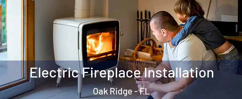  Electric Fireplace Installation Oak Ridge - FL