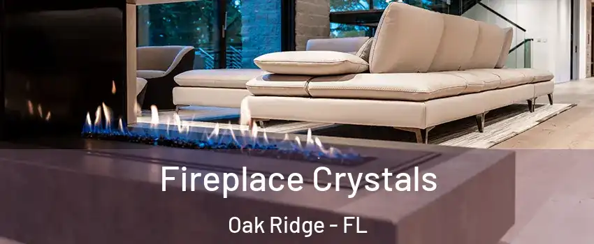  Fireplace Crystals Oak Ridge - FL