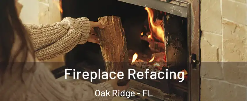  Fireplace Refacing Oak Ridge - FL