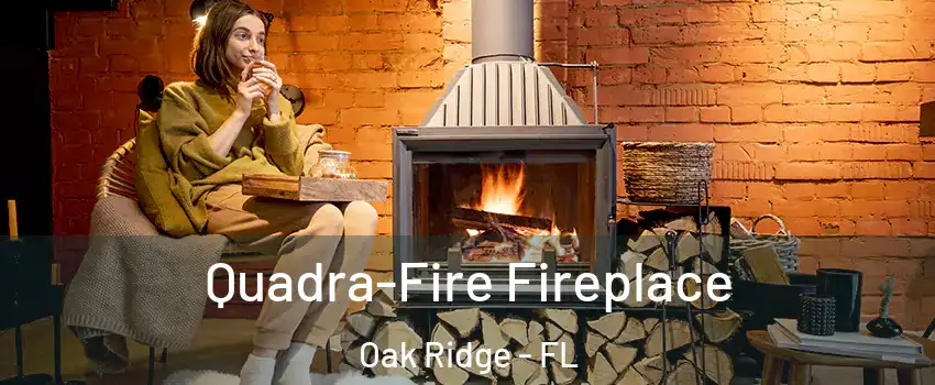 Quadra-Fire Fireplace Oak Ridge - FL