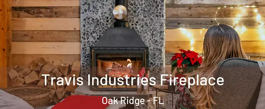  Travis Industries Fireplace Oak Ridge - FL